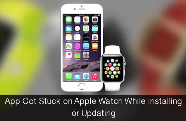 App got stuck on apple watch while installing or updating