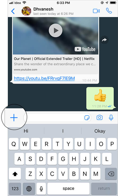 Tap on Plus button next to chat box in WhatsApp