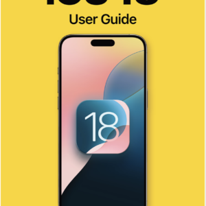 iOS 18: The Ultimate Guide for iPhone Users